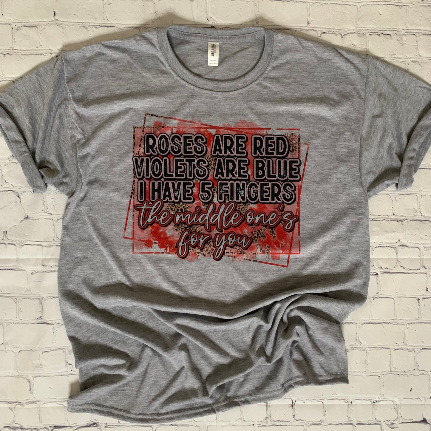 Roses are red violets are blue I have five fingers the middle one's for you T-Shirt