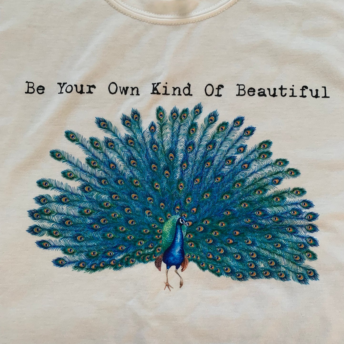 Be your own kind of beautiful - Gorgeous peacock t-shirt