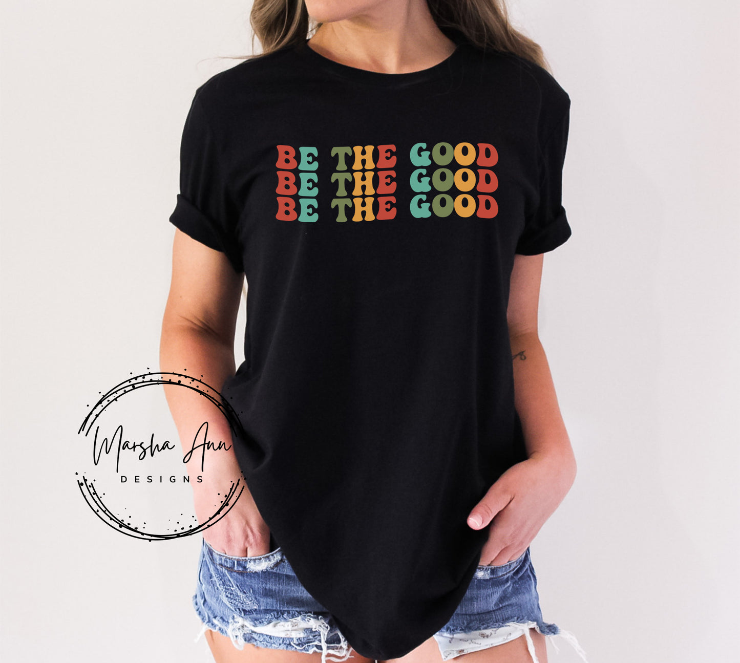 Be The Good T-shirt