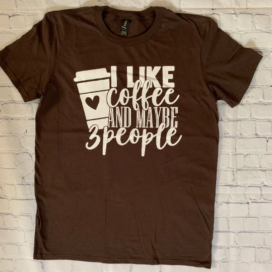 I Like Coffee And Maybe 3 People