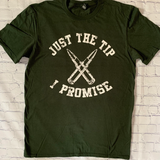 Just The Tip I Promise T-shirt