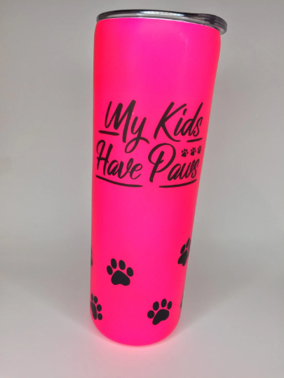 Hot Pink - My kids have paws tumbler - Matte finish 20 oz