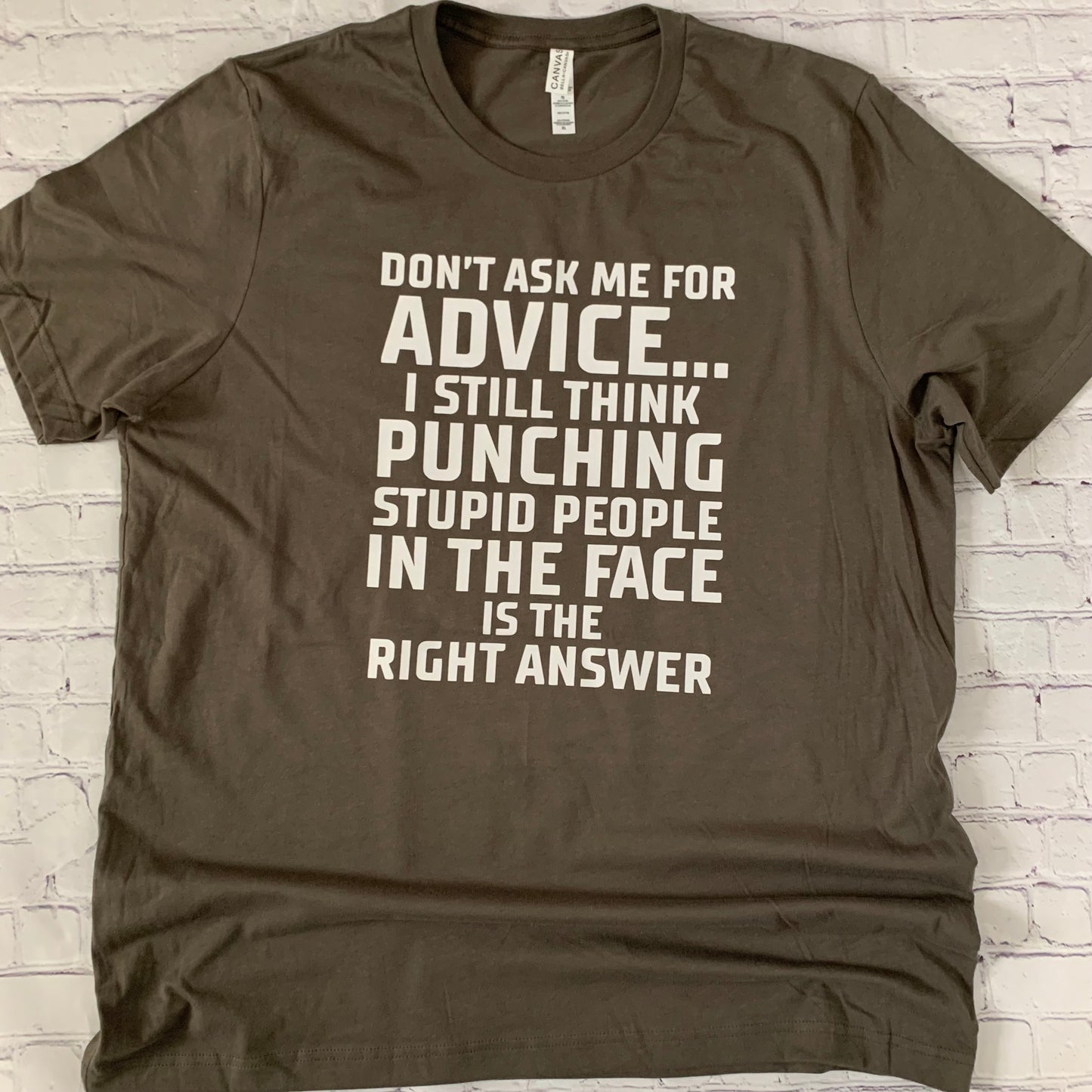 Don’t ask me for advice I still think punching stupid people in the face is the right answer T-shirt