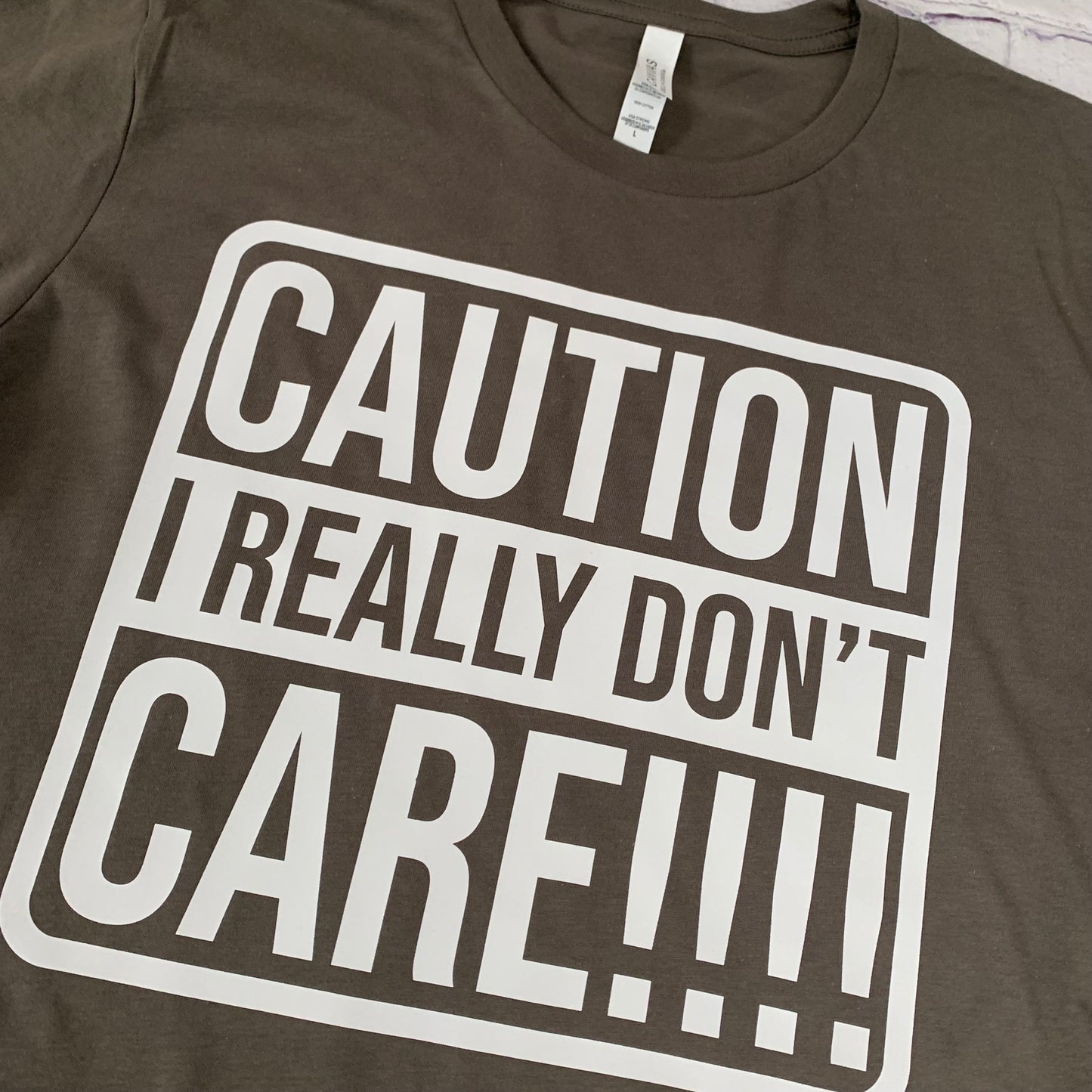 Caution I Really Don’t Care!!! T-shirt