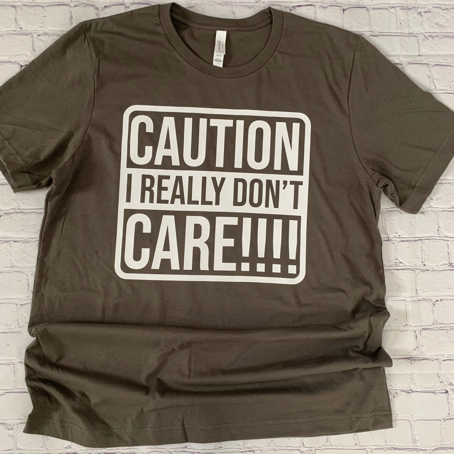 Caution I Really Don’t Care!!! T-shirt