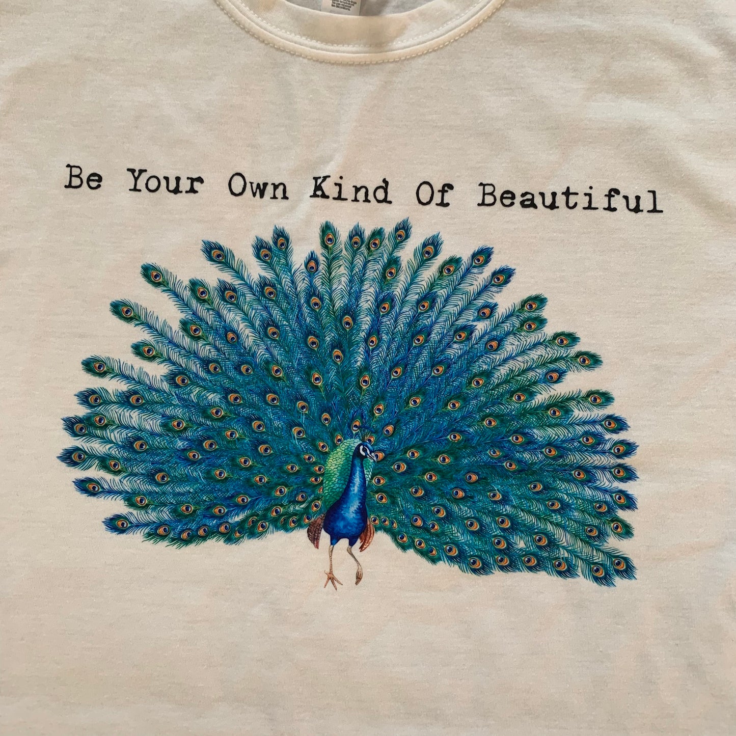 Be your own kind of beautiful - Gorgeous peacock t-shirt